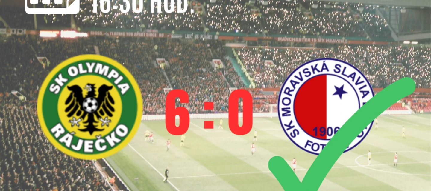 SK Olympia Ráječko - SK Moravská Slavia 6:0